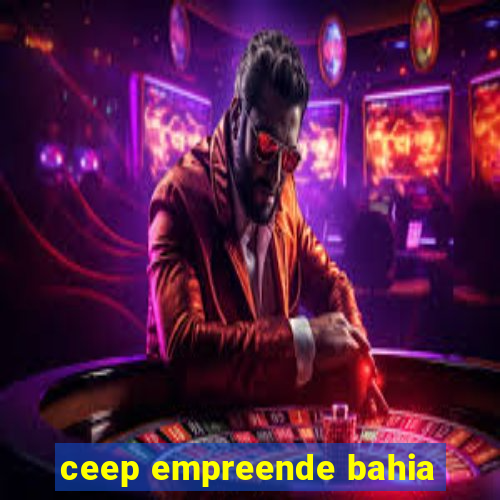 ceep empreende bahia